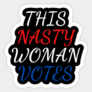 this nasty woman votes Sticker